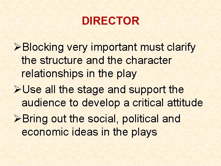 DIRECTOR ØBlocking very important must clarify the structure and the character relationships in the