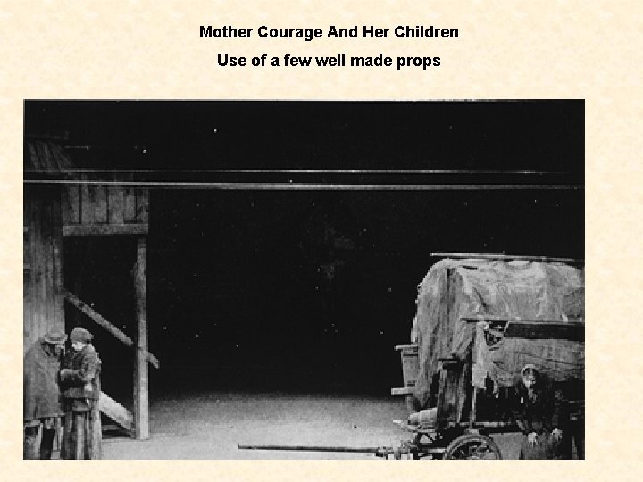 Mother Courage And Her Children Use of a few well made props 