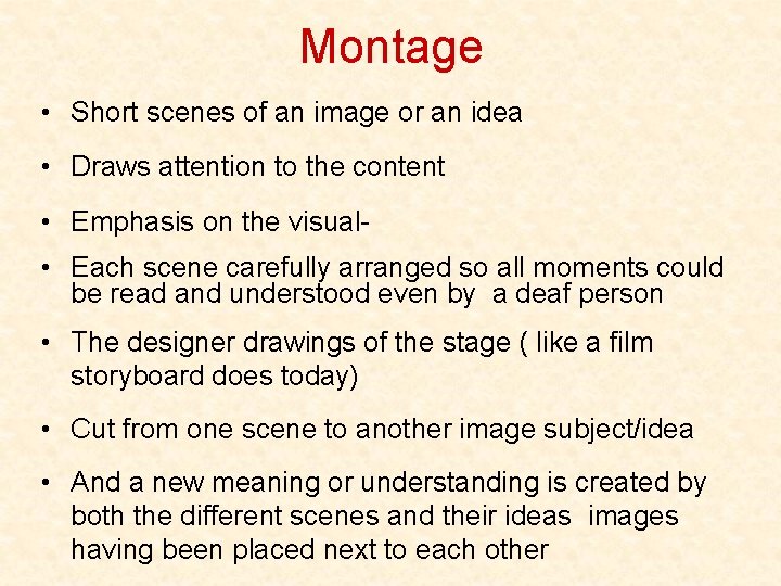 Montage • Short scenes of an image or an idea • Draws attention to