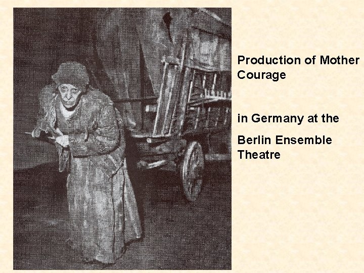Production of Mother Courage in Germany at the Berlin Ensemble Theatre 