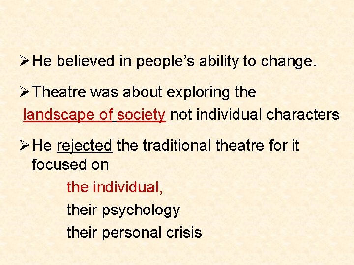 Ø He believed in people’s ability to change. Ø Theatre was about exploring the