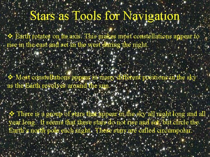 Stars as Tools for Navigation v Earth rotates on its axis. This makes most