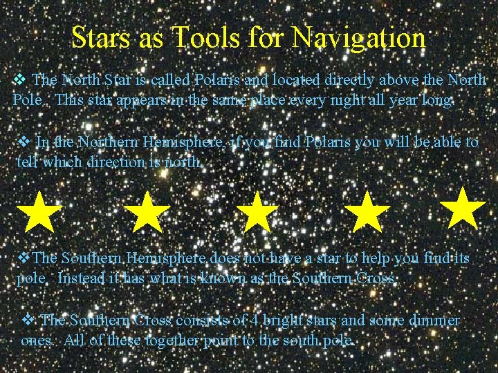Stars as Tools for Navigation v The North Star is called Polaris and located