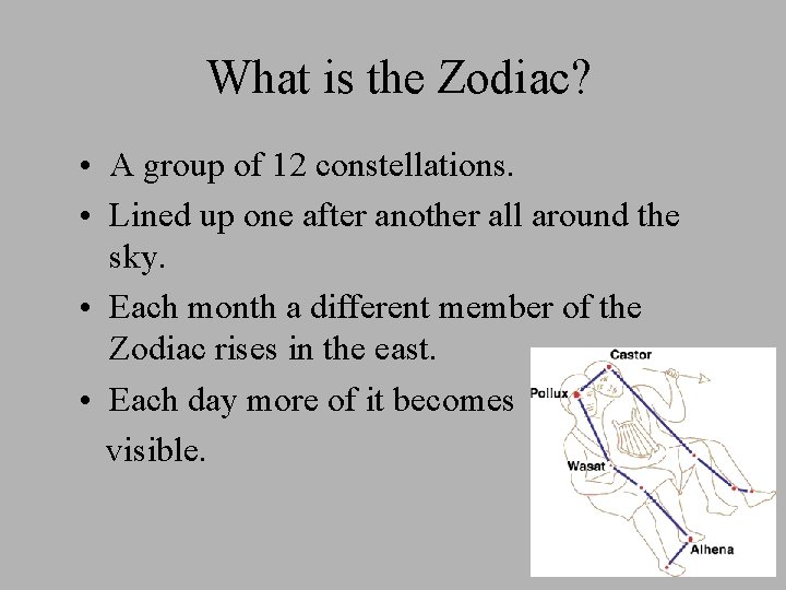 What is the Zodiac? • A group of 12 constellations. • Lined up one