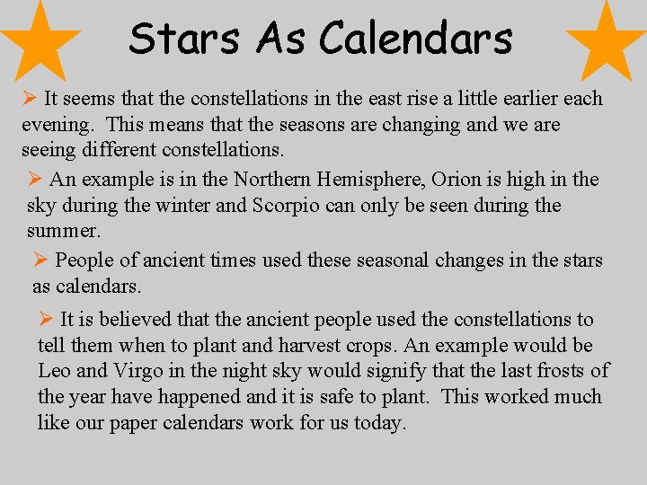 Stars As Calendars Ø It seems that the constellations in the east rise a