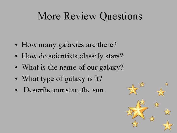 More Review Questions • • • How many galaxies are there? How do scientists