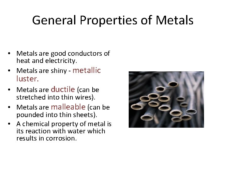 General Properties of Metals • Metals are good conductors of heat and electricity. •