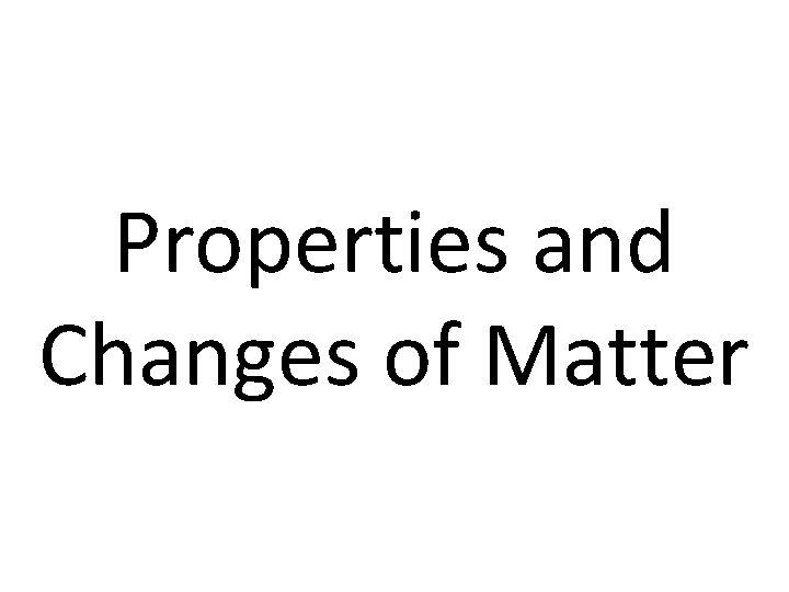 Properties and Changes of Matter 