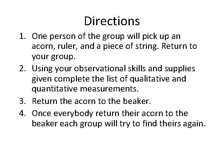 Directions 1. One person of the group will pick up an acorn, ruler, and