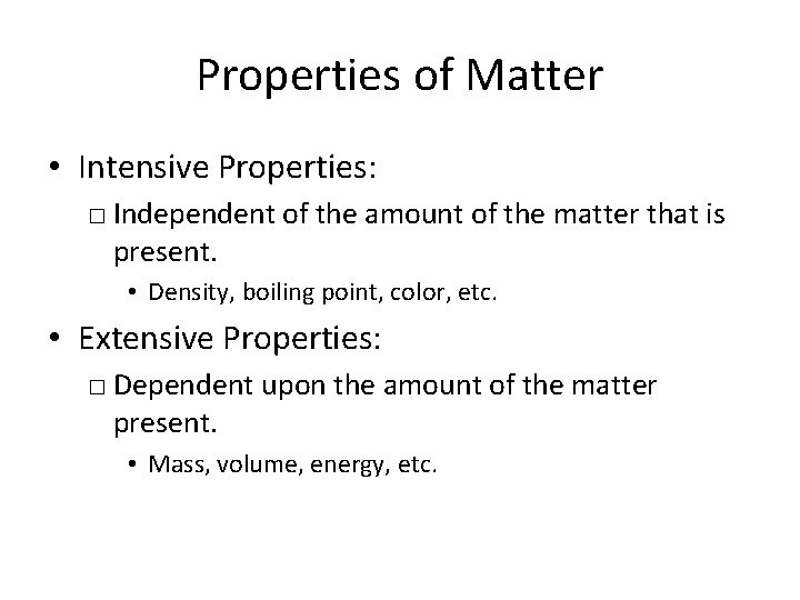 Properties of Matter • Intensive Properties: □ Independent of the amount of the matter