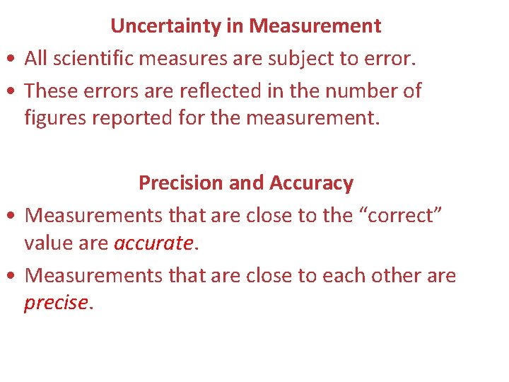 Uncertainty in Measurement • All scientific measures are subject to error. • These errors