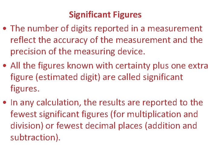 Significant Figures • The number of digits reported in a measurement reflect the accuracy