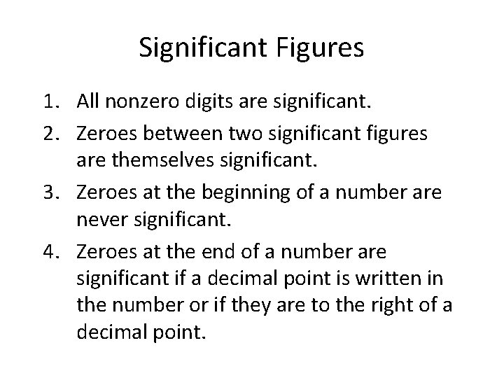 Significant Figures 1. All nonzero digits are significant. 2. Zeroes between two significant figures