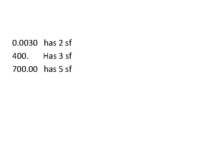 0. 0030 has 2 sf 400. Has 3 sf 700. 00 has 5 sf