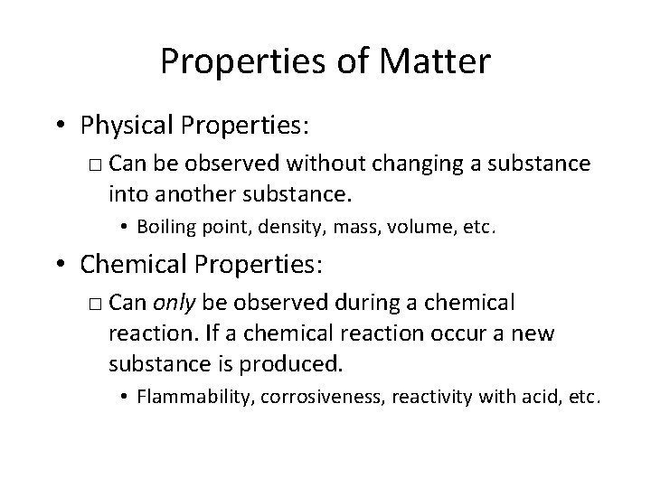 Properties of Matter • Physical Properties: □ Can be observed without changing a substance