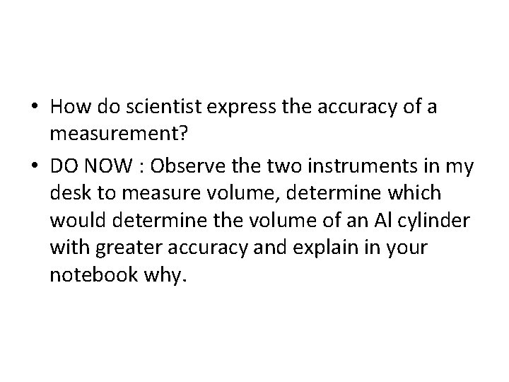  • How do scientist express the accuracy of a measurement? • DO NOW