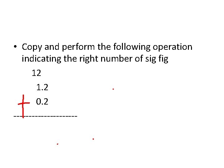  • Copy and perform the following operation indicating the right number of sig