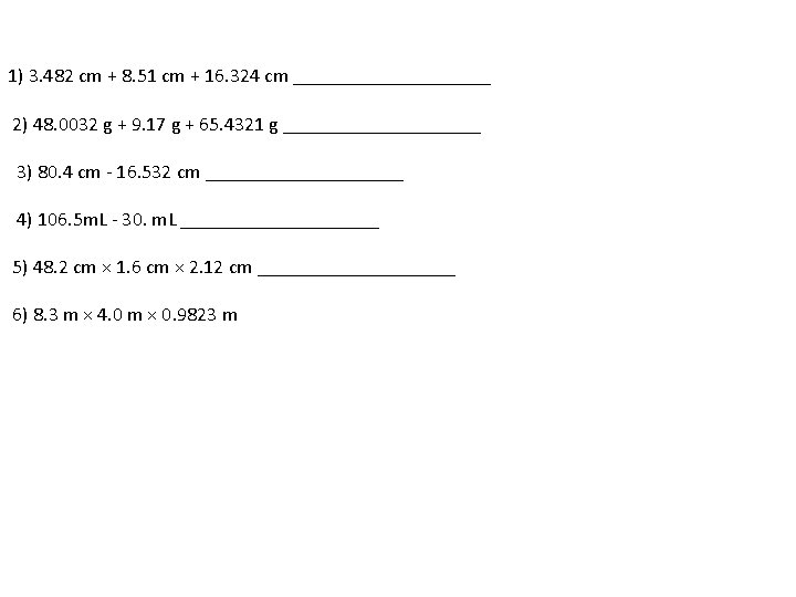 1) 3. 482 cm + 8. 51 cm + 16. 324 cm __________ 2)