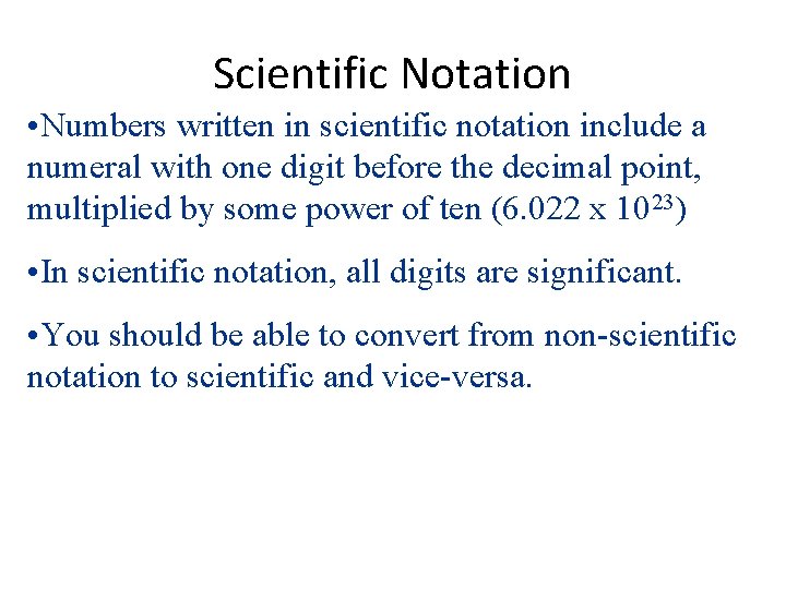 Scientific Notation • Numbers written in scientific notation include a numeral with one digit