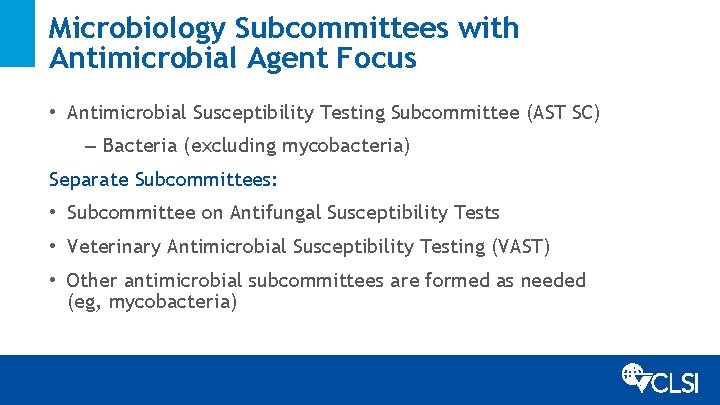 Microbiology Subcommittees with Antimicrobial Agent Focus • Antimicrobial Susceptibility Testing Subcommittee (AST SC) –