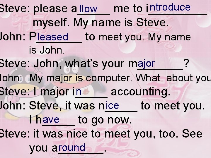 ntroduce llow me to i_____ Steve: please a_____ myself. My name is Steve. leased