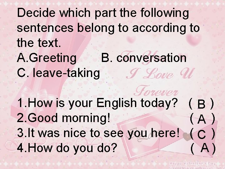 Decide which part the following sentences belong to according to the text. A. Greeting