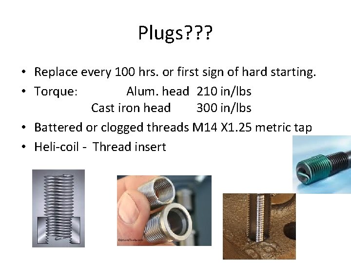 Plugs? ? ? • Replace every 100 hrs. or first sign of hard starting.