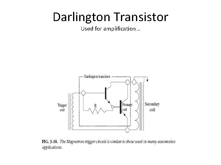 Darlington Transistor Used for amplification… 