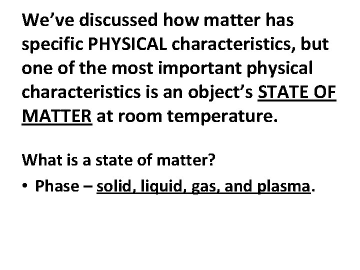 We’ve discussed how matter has specific PHYSICAL characteristics, but one of the most important