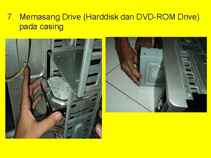 7. Memasang Drive (Harddisk dan DVD-ROM Drive) pada casing 