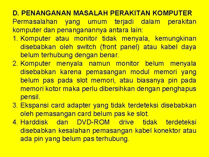 D. PENANGANAN MASALAH PERAKITAN KOMPUTER Permasalahan yang umum terjadi dalam perakitan komputer dan penanganannya