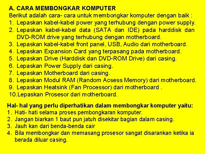 A. CARA MEMBONGKAR KOMPUTER Berikut adalah cara- cara untuk membongkar komputer dengan baik :