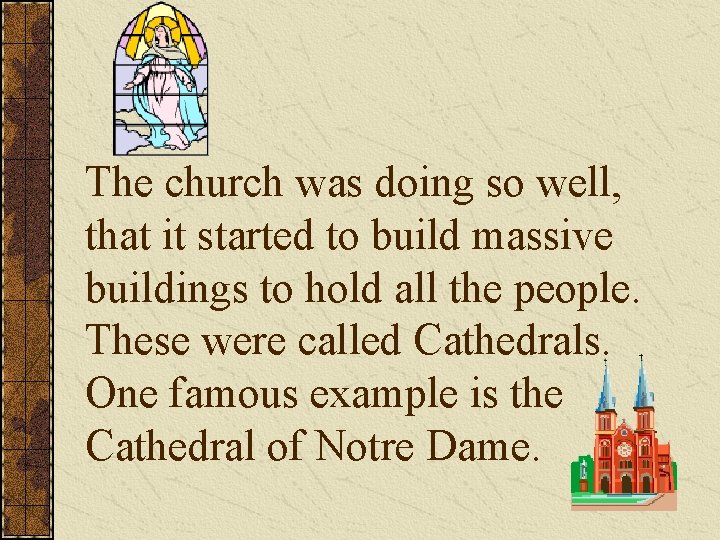 The church was doing so well, that it started to build massive buildings to