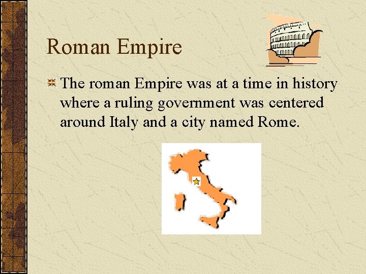 Roman Empire The roman Empire was at a time in history where a ruling