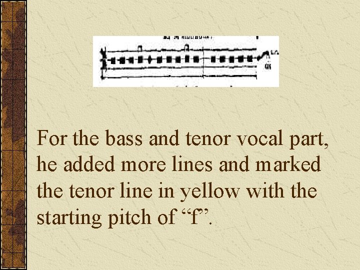 For the bass and tenor vocal part, he added more lines and marked the