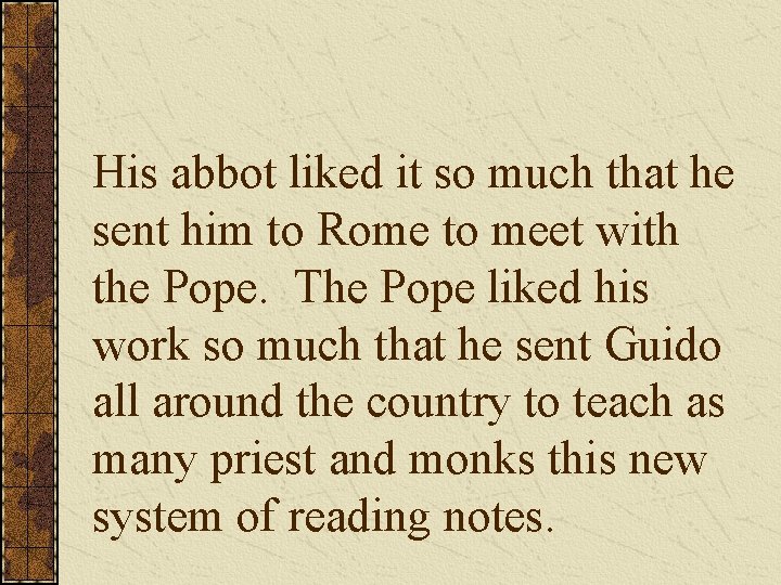 His abbot liked it so much that he sent him to Rome to meet