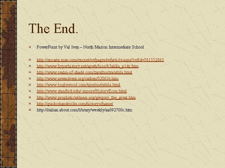 The End. Power. Point by Val Iven – North Marion Intermediate School http: //encarta.