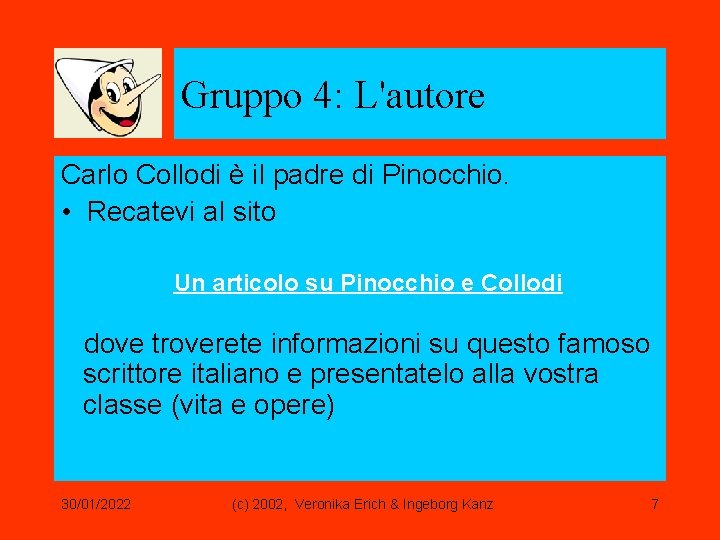 Gruppo 4: L'autore Carlo Collodi è il padre di Pinocchio. • Recatevi al sito