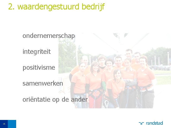 2. waardengestuurd bedrijf ondernemerschap integriteit positivisme samenwerken oriëntatie op de ander 16 