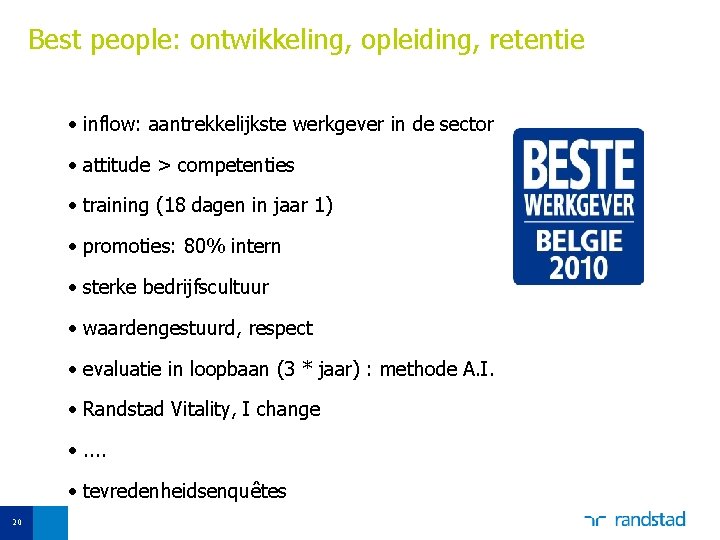 Best people: ontwikkeling, opleiding, retentie • inflow: aantrekkelijkste werkgever in de sector • attitude