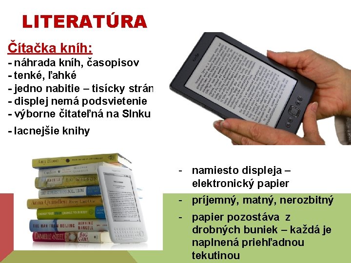 LITERATÚRA Čítačka kníh: - náhrada kníh, časopisov - tenké, ľahké - jedno nabitie –