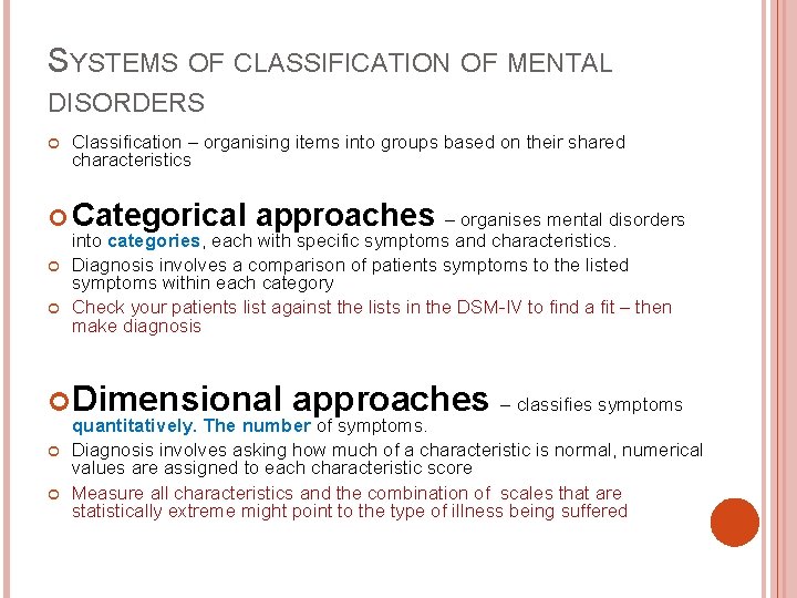 SYSTEMS OF CLASSIFICATION OF MENTAL DISORDERS Classification – organising items into groups based on
