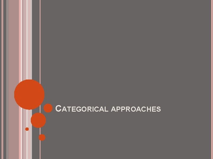 CATEGORICAL APPROACHES 