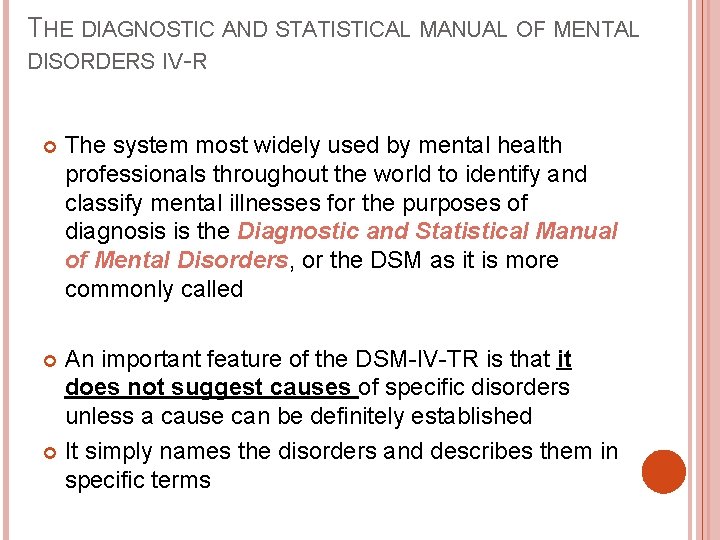 THE DIAGNOSTIC AND STATISTICAL MANUAL OF MENTAL DISORDERS IV-R The system most widely used