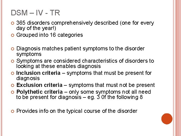 DSM – IV - TR 365 disorders comprehensively described (one for every day of