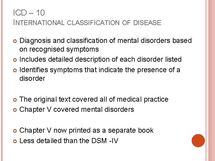 ICD – 10 INTERNATIONAL CLASSIFICATION OF DISEASE Diagnosis and classification of mental disorders based