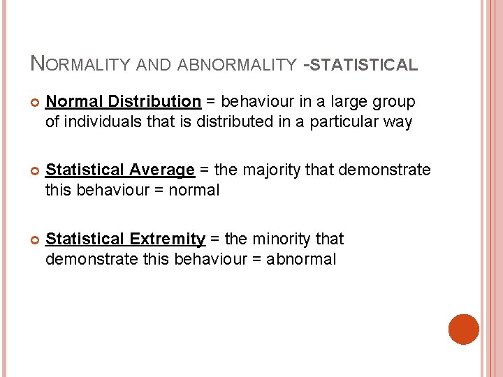 NORMALITY AND ABNORMALITY -STATISTICAL Normal Distribution = behaviour in a large group of individuals