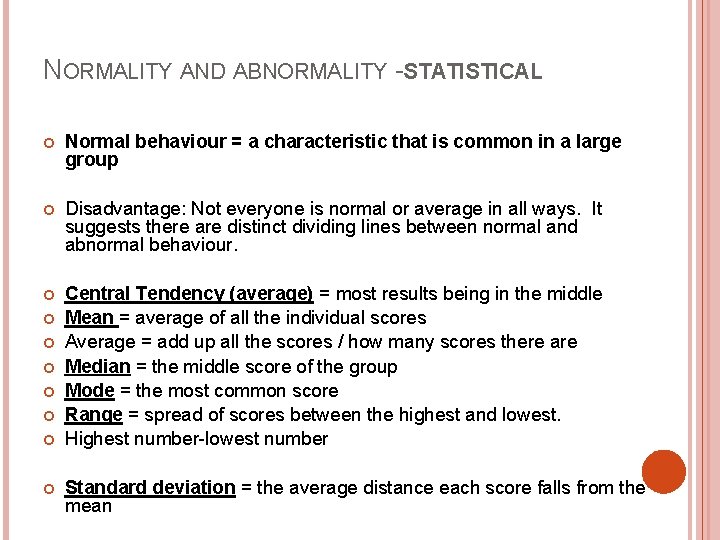 NORMALITY AND ABNORMALITY -STATISTICAL Normal behaviour = a characteristic that is common in a