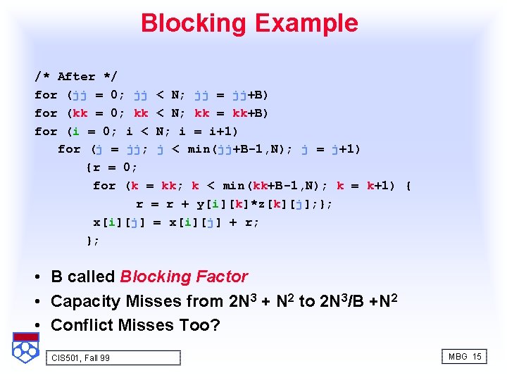 Blocking Example /* After */ for (jj = 0; jj < N; jj =