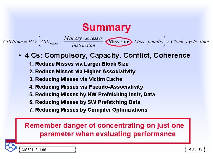 Summary • 4 Cs: Compulsory, Capacity, Conflict, Coherence 1. Reduce Misses via Larger Block